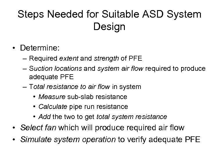 Steps Needed for Suitable ASD System Design • Determine: – Required extent and strength