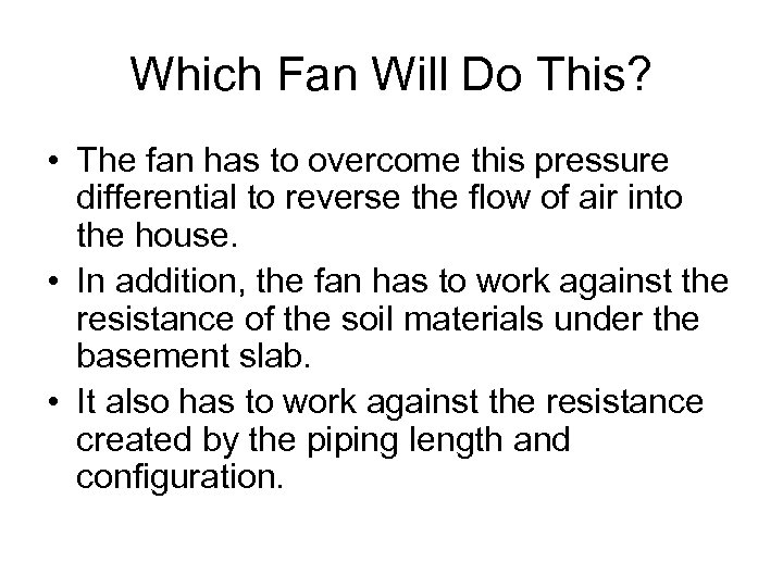 Which Fan Will Do This? • The fan has to overcome this pressure differential