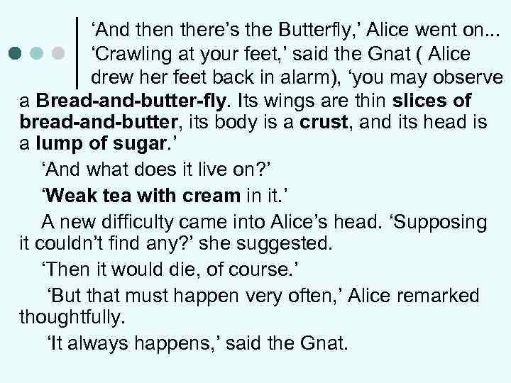 ‘And then there’s the Butterfly, ’ Alice went on. . . ‘Crawling at your