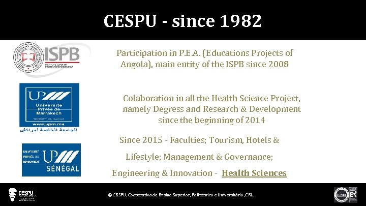 CESPU - since 1982 Participation in P. E. A. (Educations Projects of Angola), main