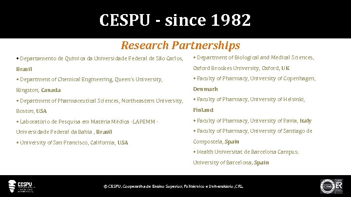 CESPU - since 1982 Research Partnerships • Departamento de Química da Universidade Federal de