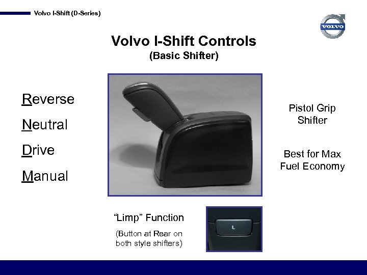 Volvo I-Shift (D-Series) Volvo I-Shift Controls (Basic Shifter) Reverse Pistol Grip Shifter Neutral Drive