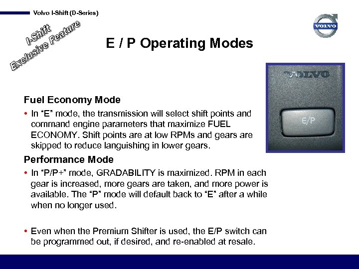 Volvo I-Shift (D-Series) E / P Operating Modes Fuel Economy Mode • In “E”