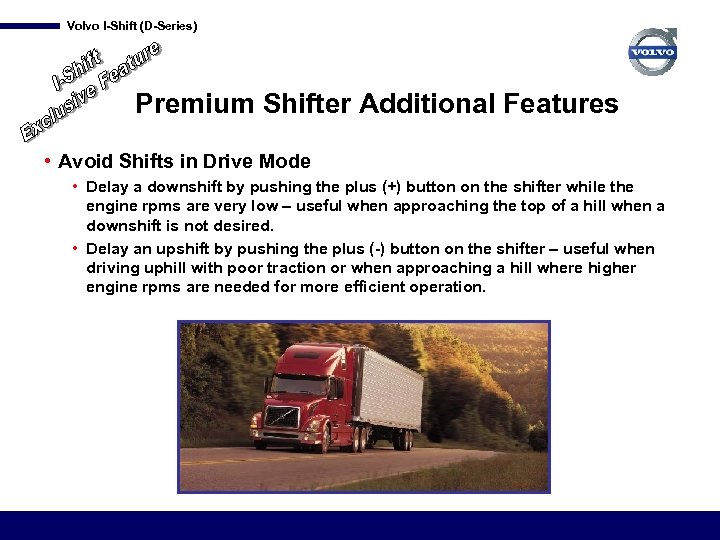 Volvo I-Shift (D-Series) Premium Shifter Additional Features • Avoid Shifts in Drive Mode •