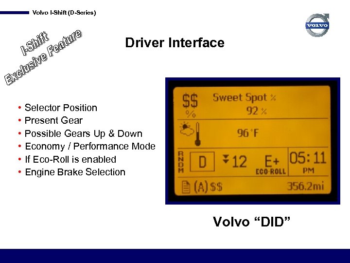 Volvo I-Shift (D-Series) Driver Interface • • • Selector Position Present Gear Possible Gears