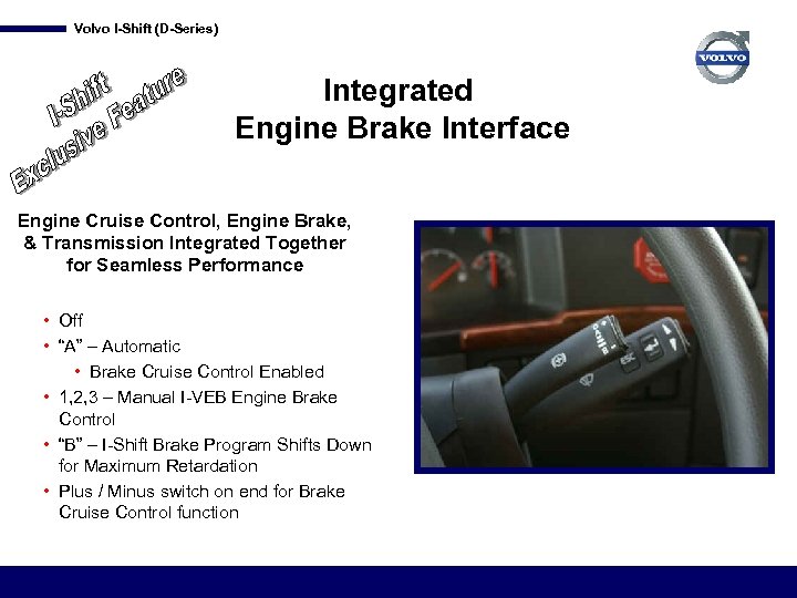 Volvo I-Shift (D-Series) Integrated Engine Brake Interface Engine Cruise Control, Engine Brake, & Transmission