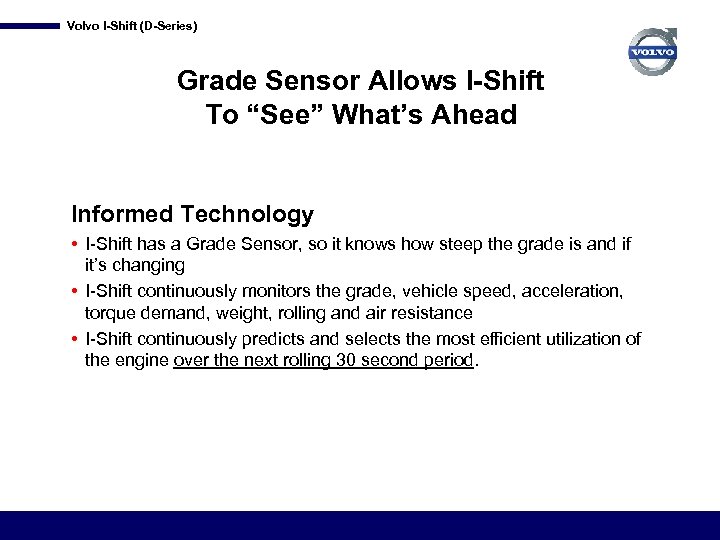 Volvo I-Shift (D-Series) Grade Sensor Allows I-Shift To “See” What’s Ahead Informed Technology •