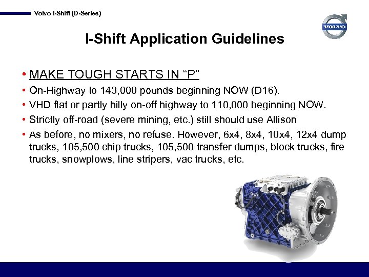 Volvo I-Shift (D-Series) I-Shift Application Guidelines • MAKE TOUGH STARTS IN “P” • •