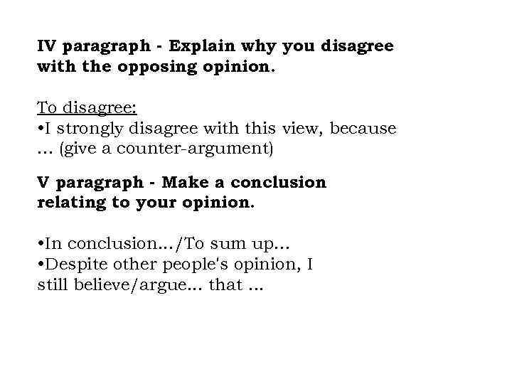 IV paragraph - Explain why you disagree with the opposing opinion. To disagree: •