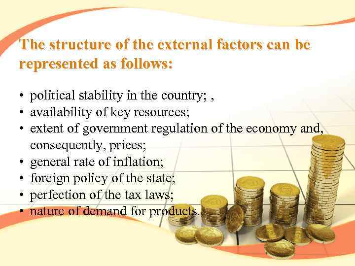 The structure of the external factors can be represented as follows: • political stability