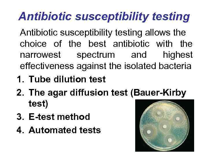 Antibiotic susceptibility testing allows the choice of the best antibiotic with the narrowest spectrum