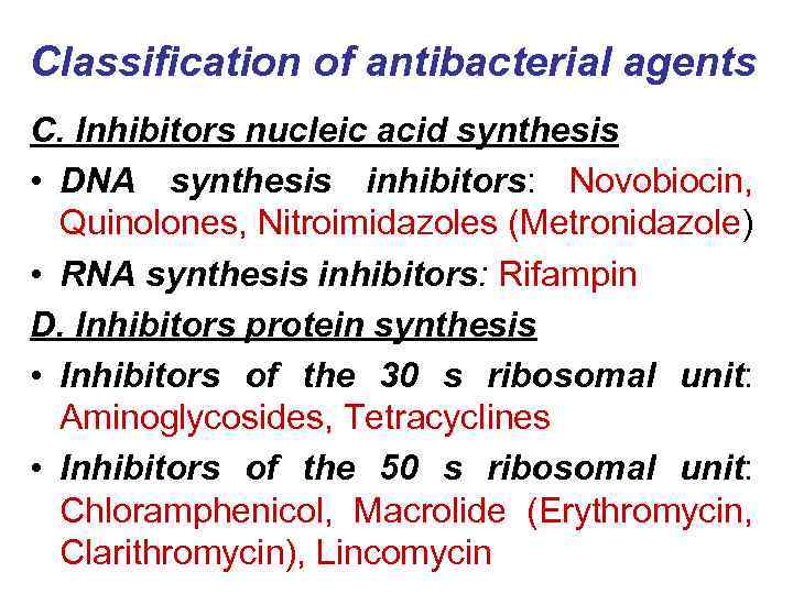 Classification of antibacterial agents C. Inhibitors nucleic acid synthesis • DNA synthesis inhibitors: Novobiocin,