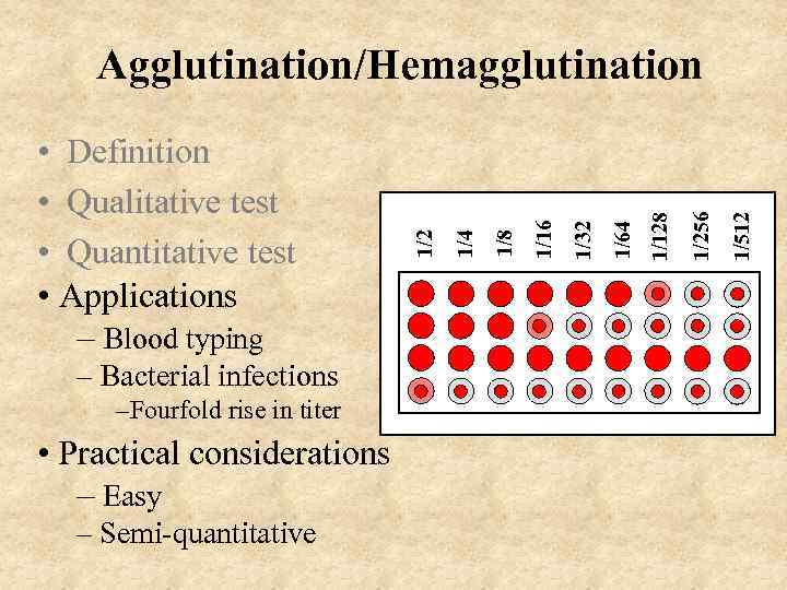 – Bacterial infections –Fourfold rise in titer • Practical considerations – Easy – Semi-quantitative