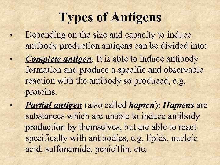 Types of Antigens • • • Depending on the size and capacity to induce