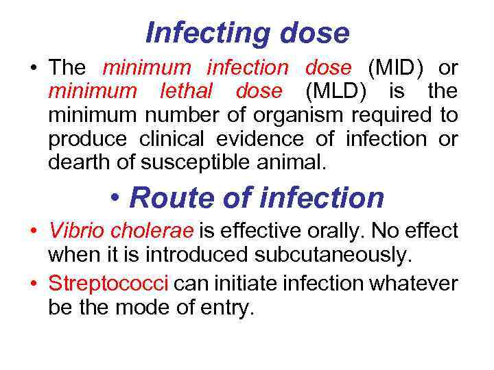 Infecting dose • The minimum infection dose (MID) or minimum lethal dose (MLD) is