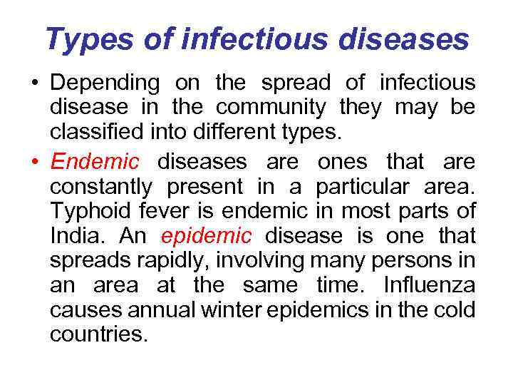 Types of infectious diseases • Depending on the spread of infectious disease in the