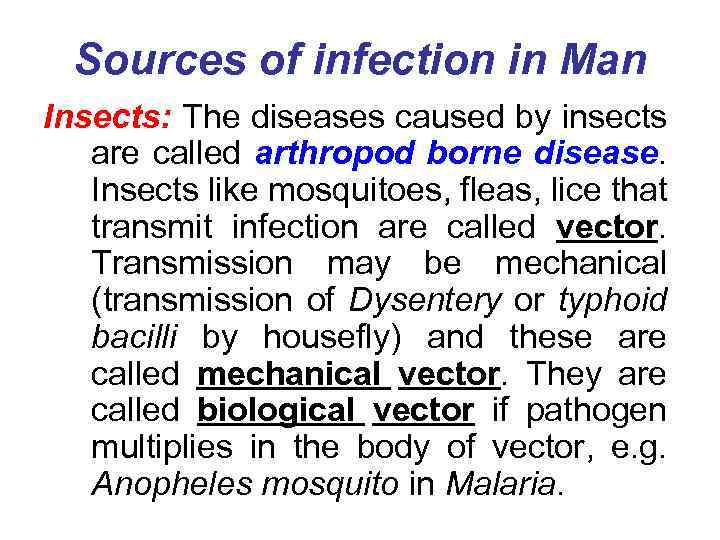 Sources of infection in Man Insects: The diseases caused by insects are called arthropod