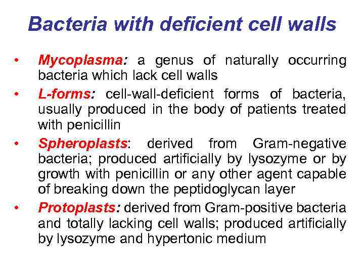 Bacteria with deficient cell walls • • Mycoplasma: a genus of naturally occurring bacteria