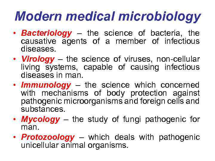 Modern medical microbiology • Bacteriology – the science of bacteria, the causative agents of