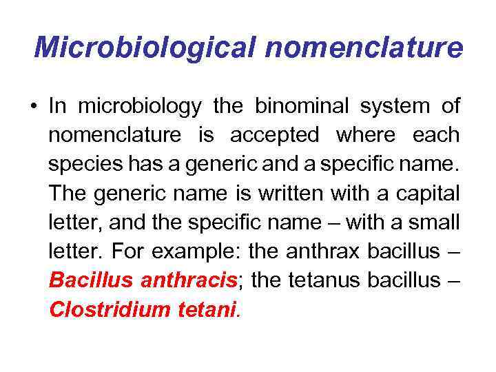Microbiological nomenclature • In microbiology the binominal system of nomenclature is accepted where each