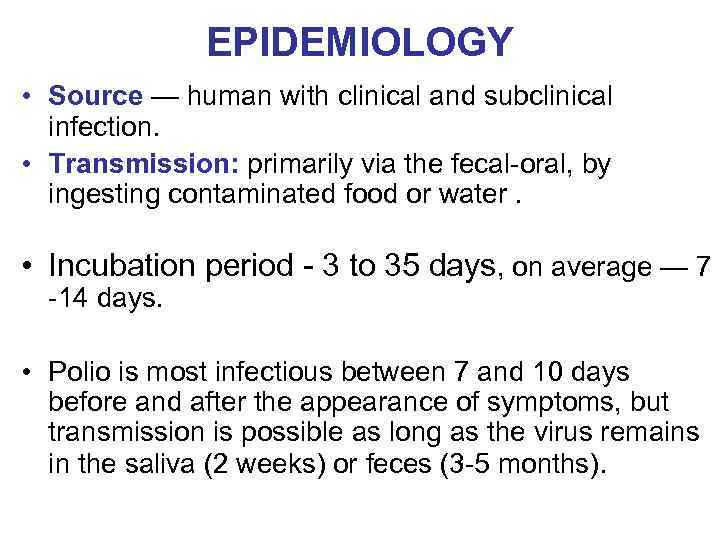 EPIDEMIOLOGY • Source — human with clinical and subclinical infection. • Transmission: primarily via