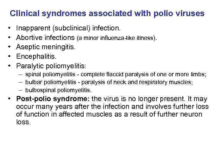 Clinical syndromes associated with polio viruses • • • Inapparent (subclinical) infection. Abortive infections