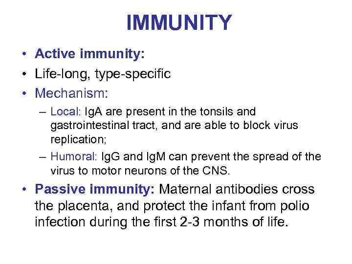 IMMUNITY • Active immunity: • Life-long, type-specific • Mechanism: – Local: Ig. A are