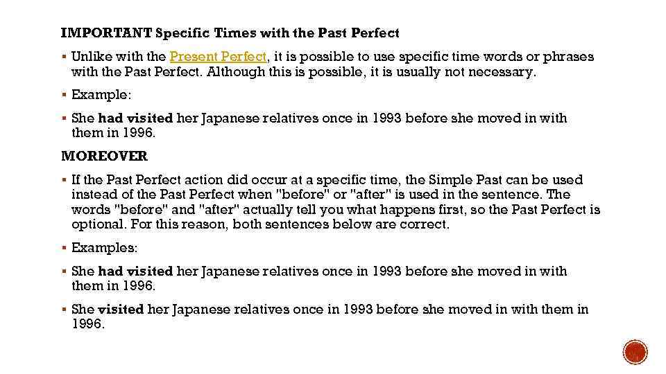 IMPORTANT Specific Times with the Past Perfect § Unlike with the Present Perfect, it