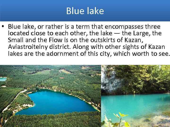 Blue lake • Blue lake, or rather is a term that encompasses three located