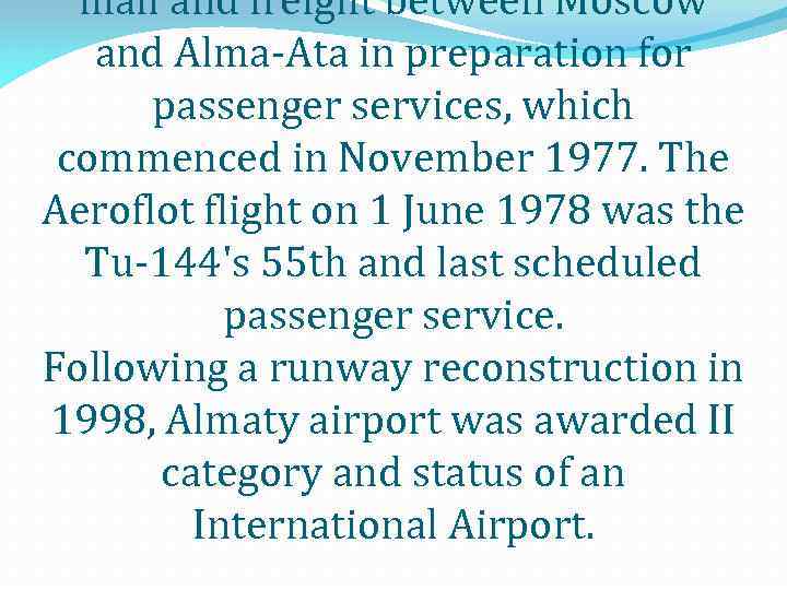 mail and freight between Moscow and Alma-Ata in preparation for passenger services, which commenced