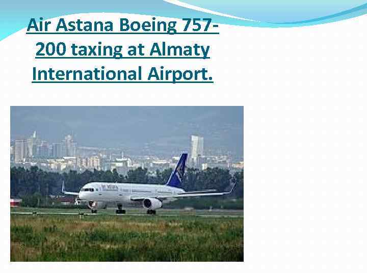 Air Astana Boeing 757200 taxing at Almaty International Airport. 