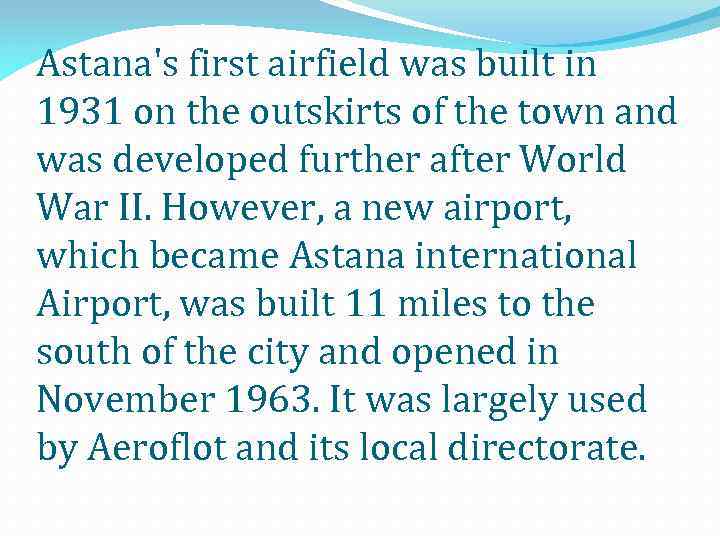 Astana's first airfield was built in 1931 on the outskirts of the town and