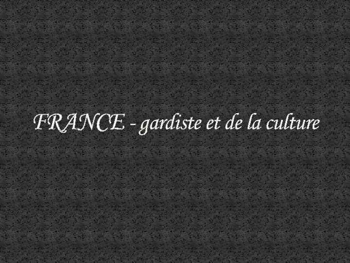 FRANCE - gardiste et de la culture 