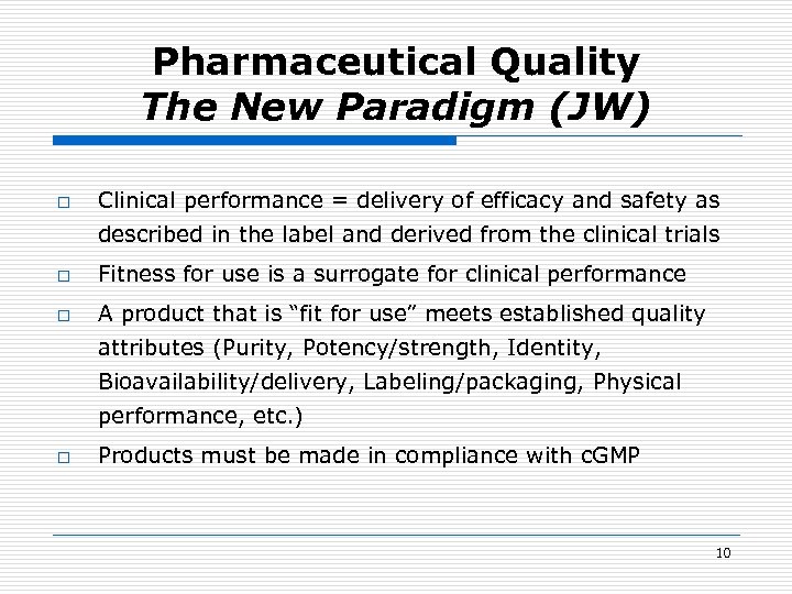 Pharmaceutical Quality The New Paradigm (JW) o Clinical performance = delivery of efficacy and