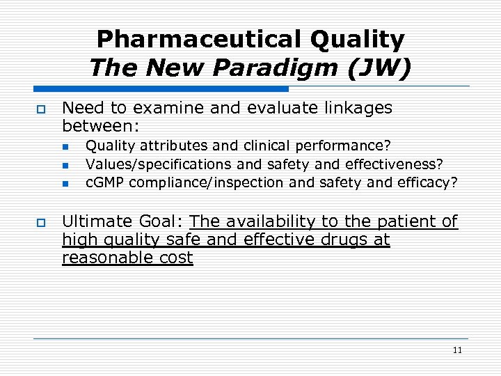 Pharmaceutical Quality The New Paradigm (JW) o Need to examine and evaluate linkages between: