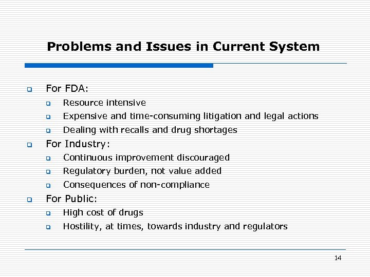 Problems and Issues in Current System q For FDA: q q Expensive and time-consuming