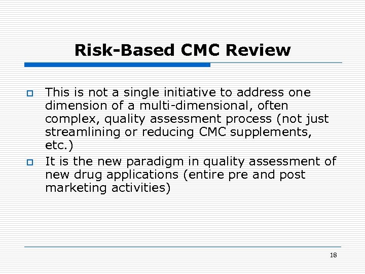 Risk-Based CMC Review o o This is not a single initiative to address one