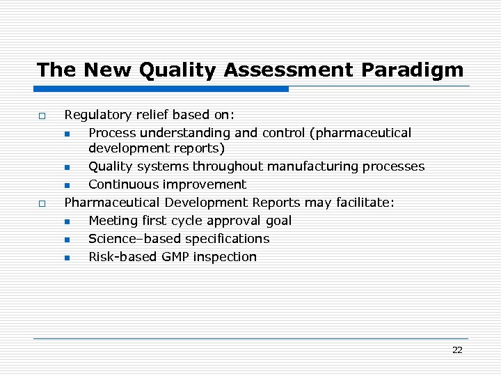 The New Quality Assessment Paradigm o o Regulatory relief based on: n Process understanding