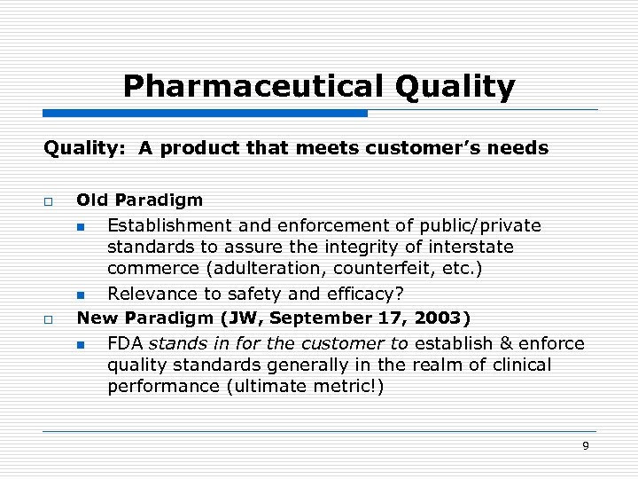 Pharmaceutical Quality: A product that meets customer’s needs o Old Paradigm n n o