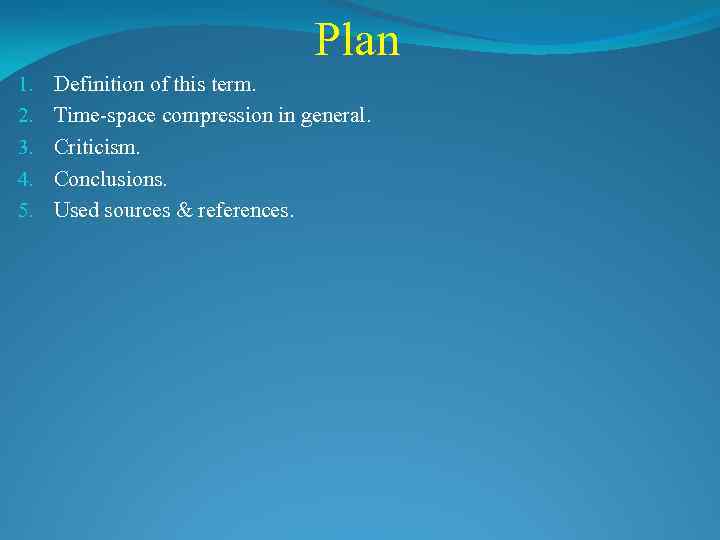 Plan 1. 2. 3. 4. 5. Definition of this term. Time-space compression in general.