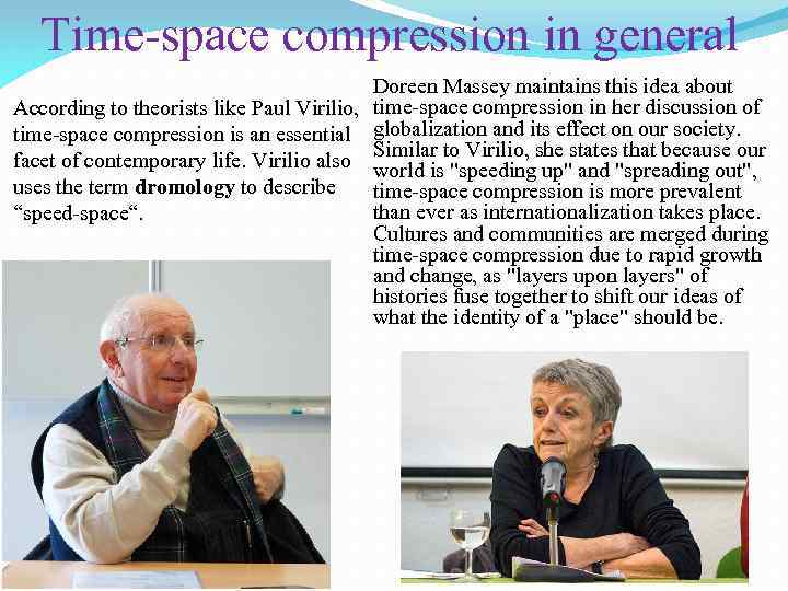 Time-space compression in general Doreen Massey maintains this idea about According to theorists like