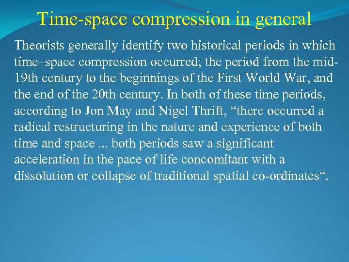 Time-space compression in general Theorists generally identify two historical periods in which time–space compression