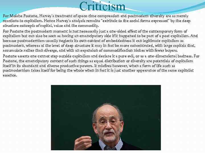 Criticism For Moishe Postone, Harvey's treatment of space-time compression and postmodern diversity are as