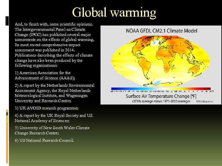 Global warming And, to finish with, some scientific opinions. The Intergovernmental Panel on Climate