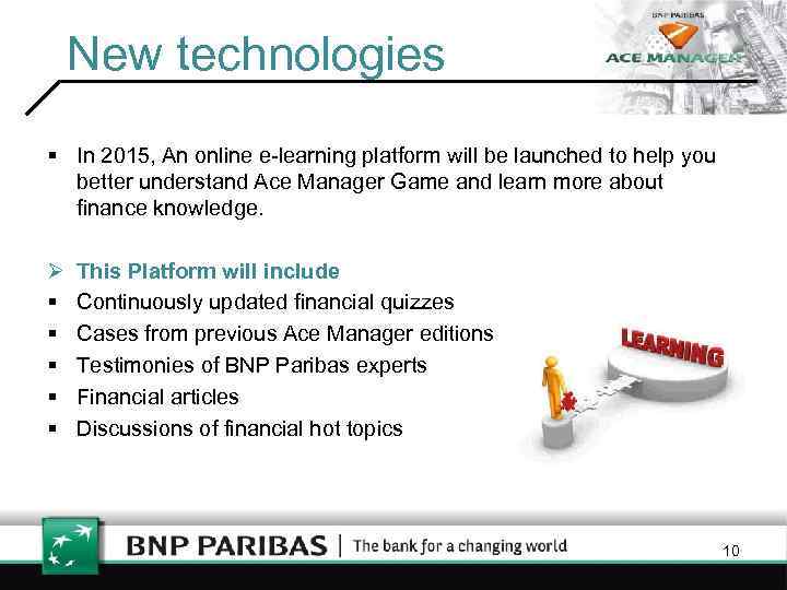 New technologies § In 2015, An online e-learning platform will be launched to help