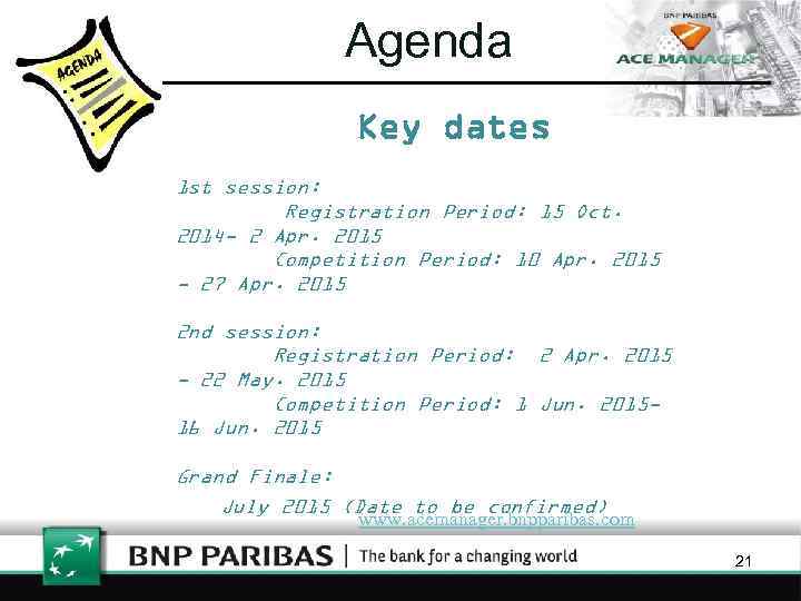 Agenda Key dates 1 st session: Registration Period: 15 Oct. 2014 - 2 Apr.