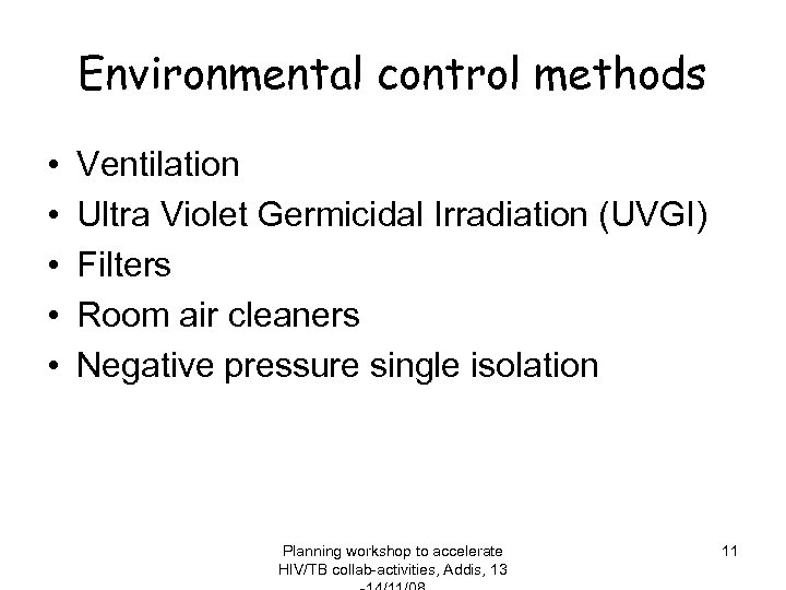 Environmental control methods • • • Ventilation Ultra Violet Germicidal Irradiation (UVGI) Filters Room