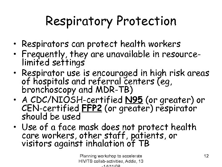 Respiratory Protection • Respirators can protect health workers • Frequently, they are unavailable in