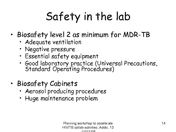 Safety in the lab • Biosafety level 2 as minimum for MDR-TB • •