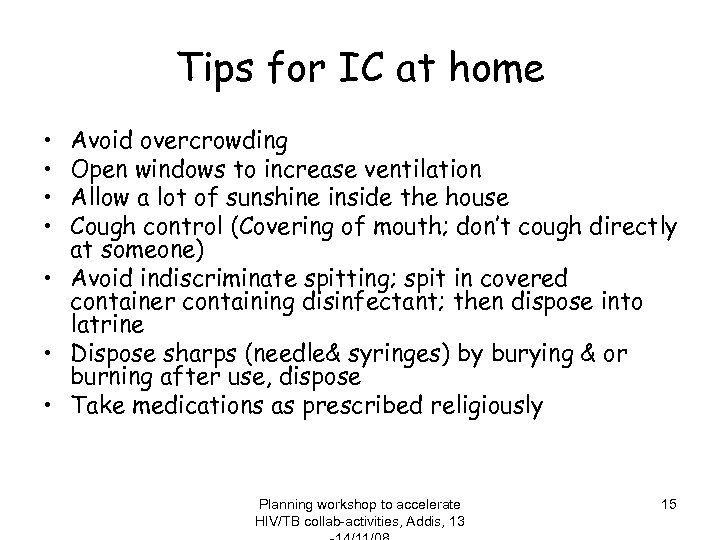 Tips for IC at home • • Avoid overcrowding Open windows to increase ventilation